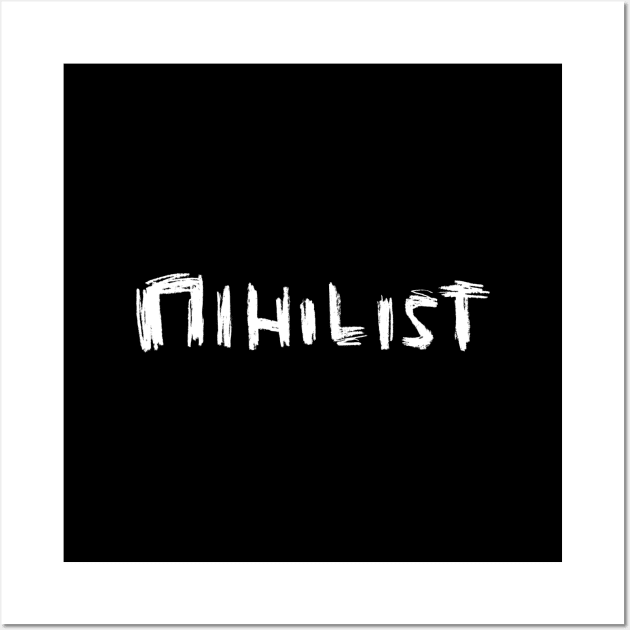 Nihilist, Hand Written Lettering Wall Art by badlydrawnbabe